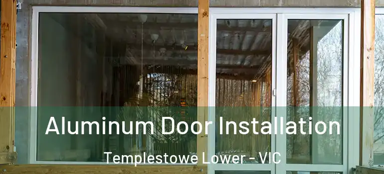 Aluminum Door Installation Templestowe Lower - VIC