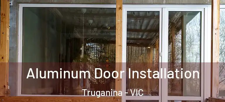 Aluminum Door Installation Truganina - VIC