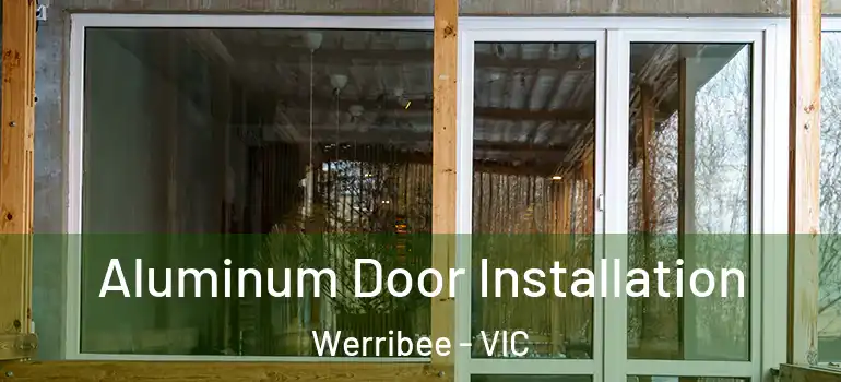 Aluminum Door Installation Werribee - VIC