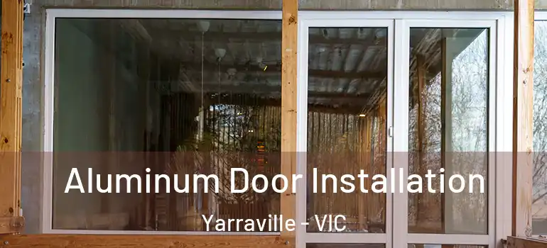Aluminum Door Installation Yarraville - VIC