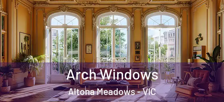 Arch Windows Altona Meadows - VIC