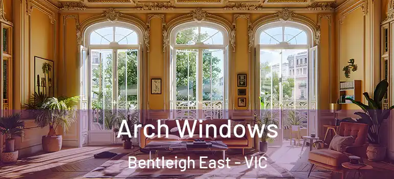 Arch Windows Bentleigh East - VIC