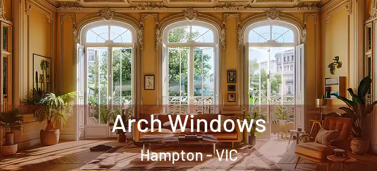  Arch Windows Hampton - VIC