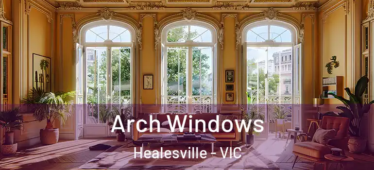 Arch Windows Healesville - VIC