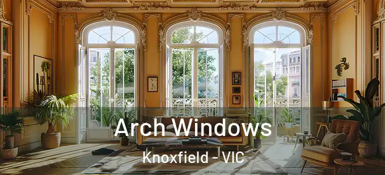 Arch Windows Knoxfield - VIC
