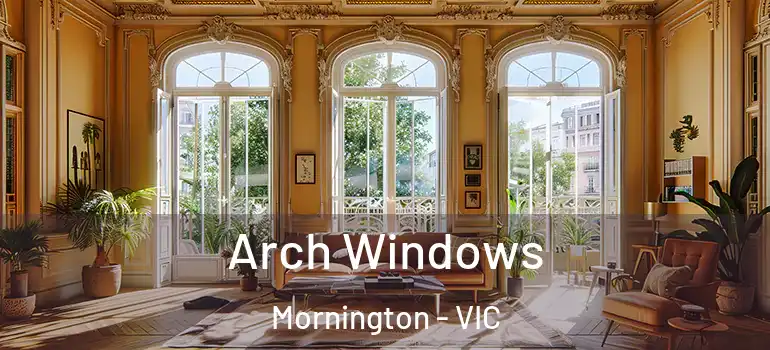 Arch Windows Mornington - VIC