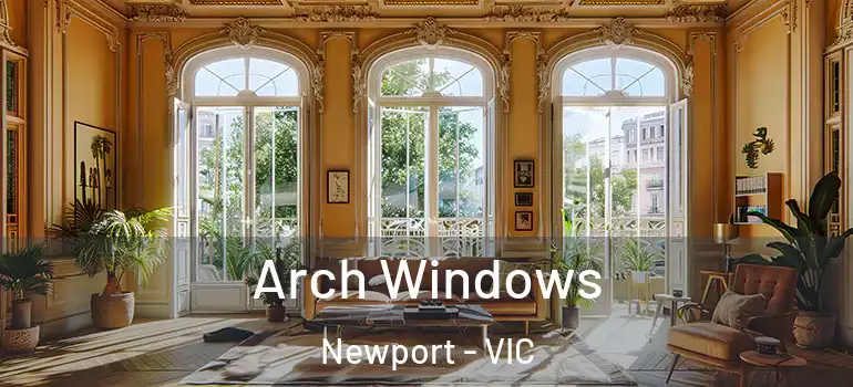 Arch Windows Newport - VIC