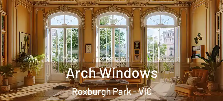 Arch Windows Roxburgh Park - VIC