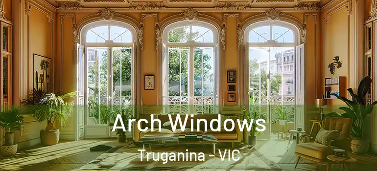 Arch Windows Truganina - VIC