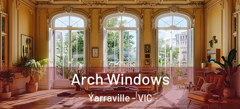 Arch Windows Yarraville - VIC