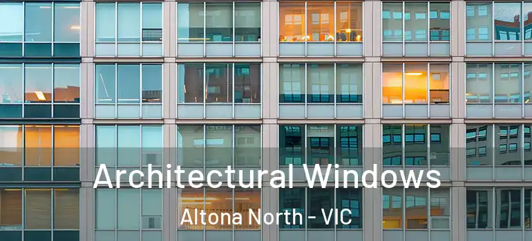 Architectural Windows Altona North - VIC