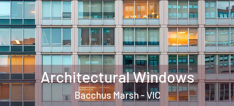 Architectural Windows Bacchus Marsh - VIC