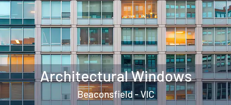  Architectural Windows Beaconsfield - VIC