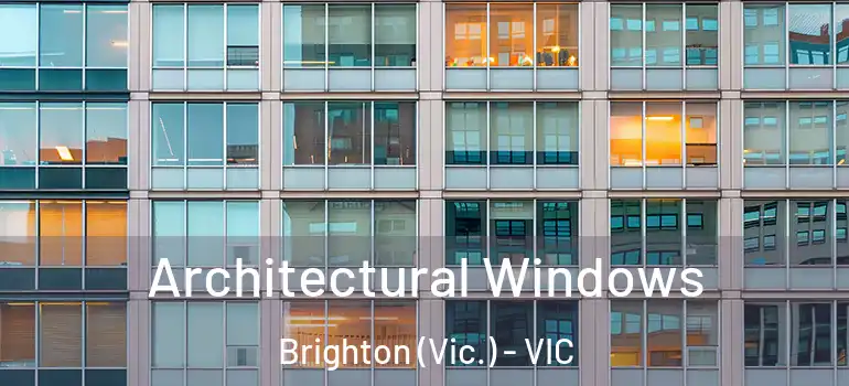 Architectural Windows Brighton (Vic.) - VIC