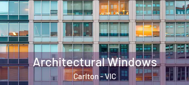 Architectural Windows Carlton - VIC