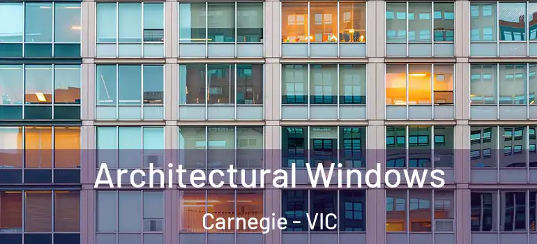  Architectural Windows Carnegie - VIC