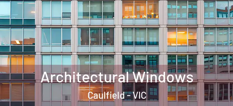  Architectural Windows Caulfield - VIC