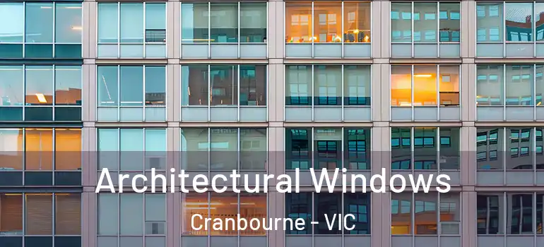 Architectural Windows Cranbourne - VIC