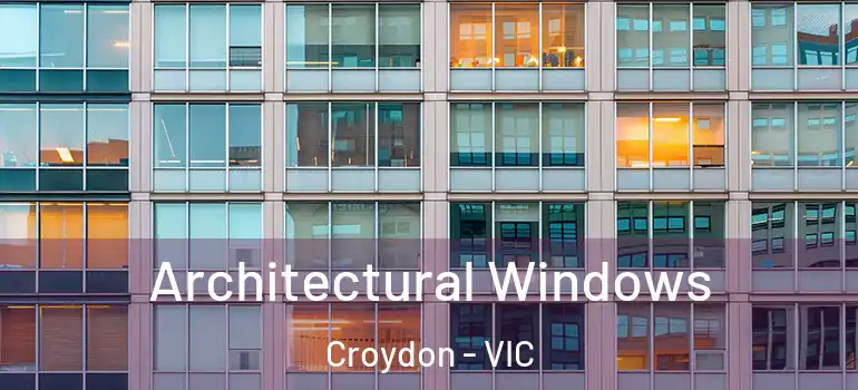  Architectural Windows Croydon - VIC