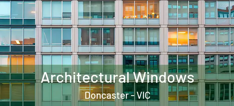 Architectural Windows Doncaster - VIC