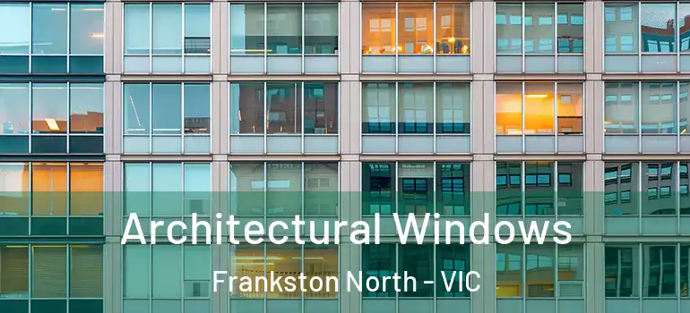 Architectural Windows Frankston North - VIC