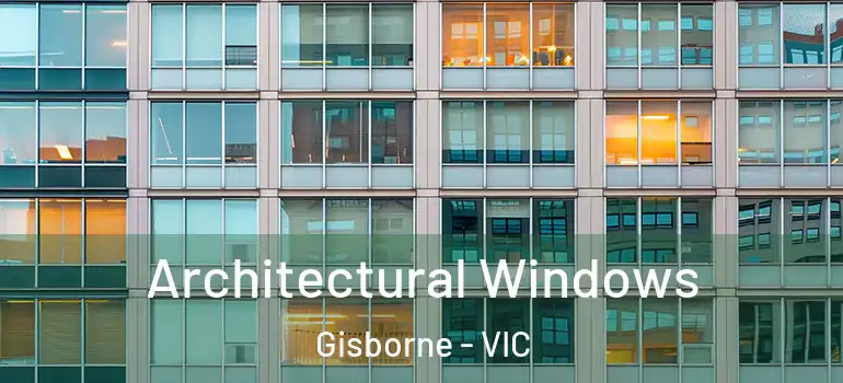 Architectural Windows Gisborne - VIC