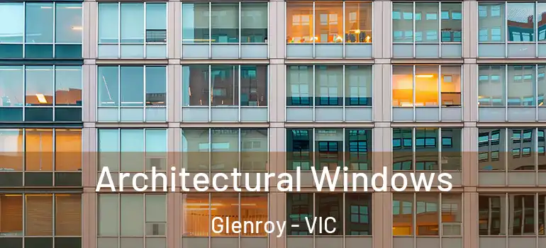 Architectural Windows Glenroy - VIC