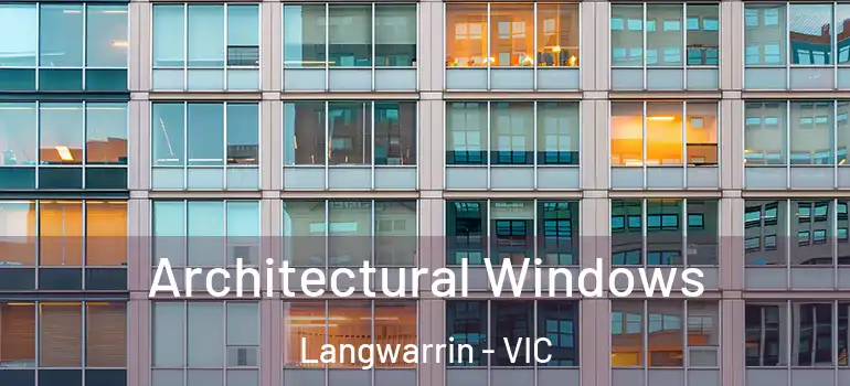 Architectural Windows Langwarrin - VIC