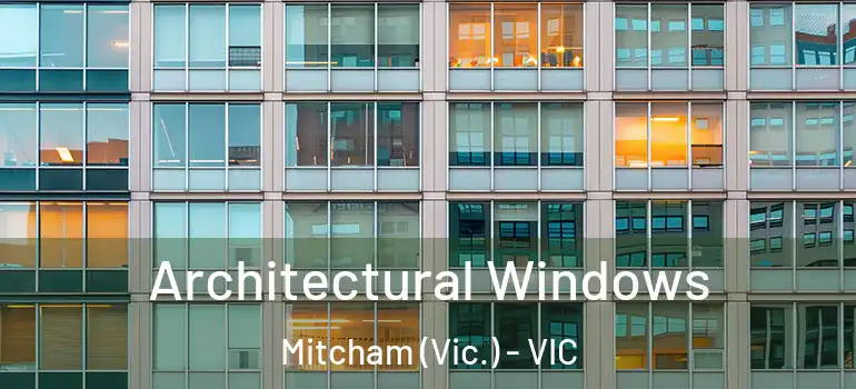 Architectural Windows Mitcham (Vic.) - VIC