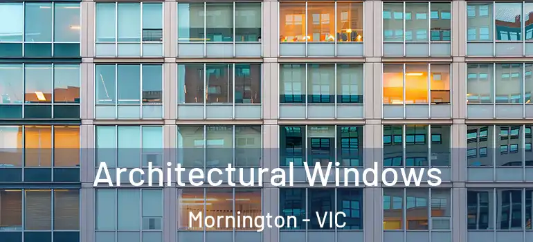 Architectural Windows Mornington - VIC