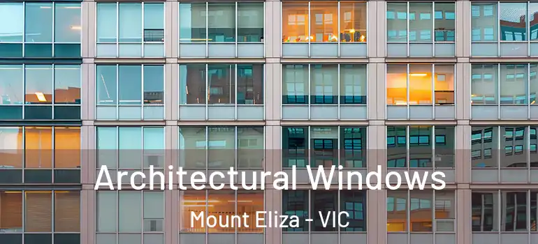 Architectural Windows Mount Eliza - VIC