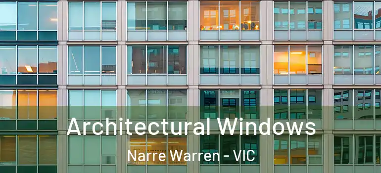 Architectural Windows Narre Warren - VIC