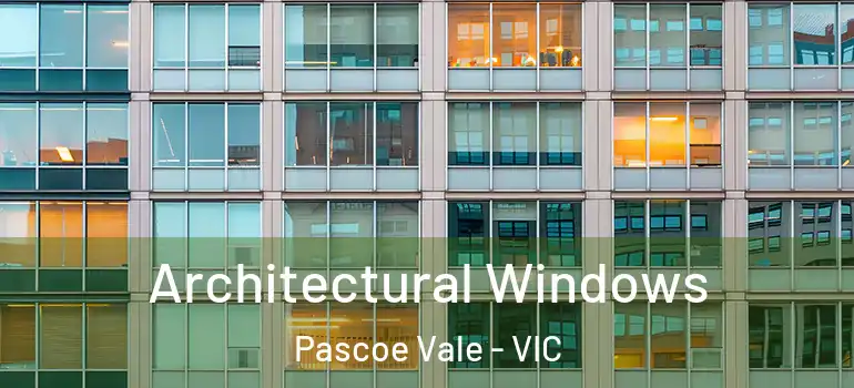Architectural Windows Pascoe Vale - VIC