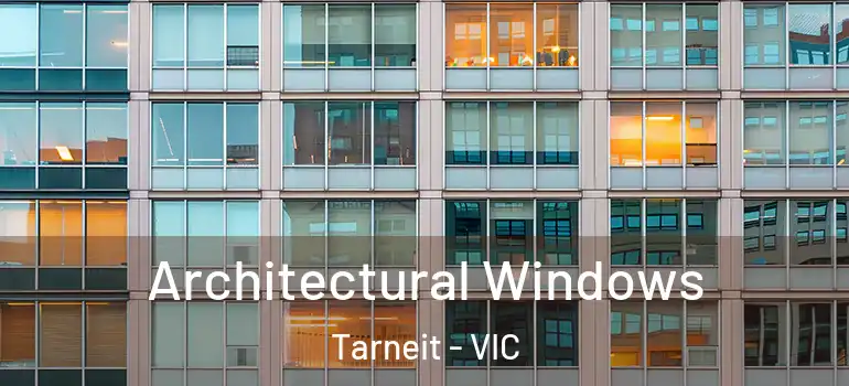 Architectural Windows Tarneit - VIC