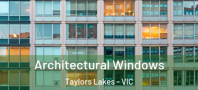  Architectural Windows Taylors Lakes - VIC