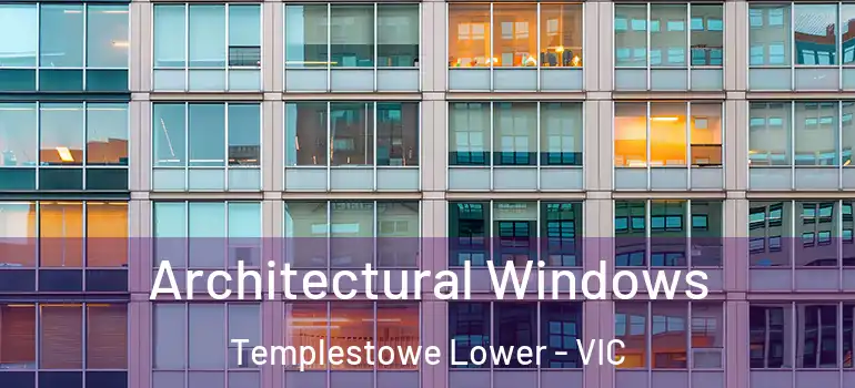  Architectural Windows Templestowe Lower - VIC