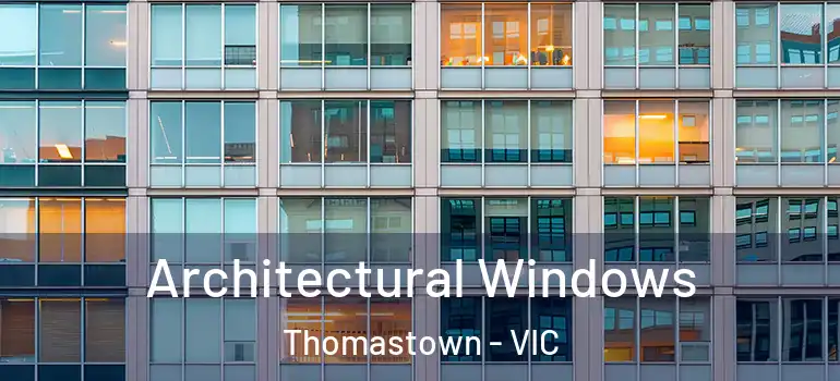 Architectural Windows Thomastown - VIC