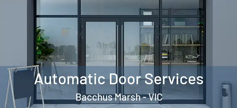 Automatic Door Services Bacchus Marsh - VIC