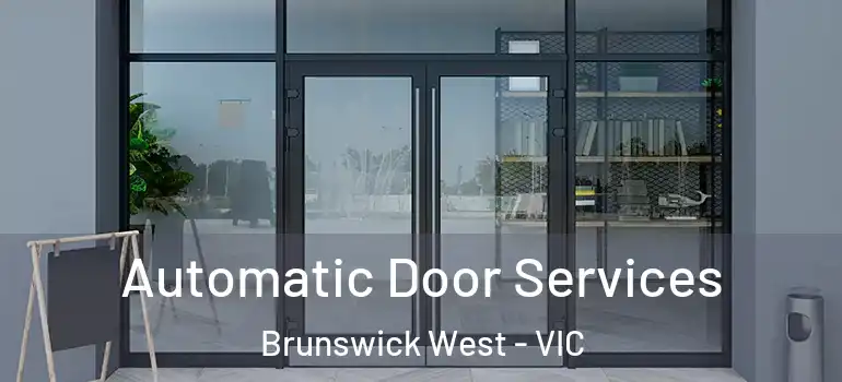 Automatic Door Services Brunswick West - VIC