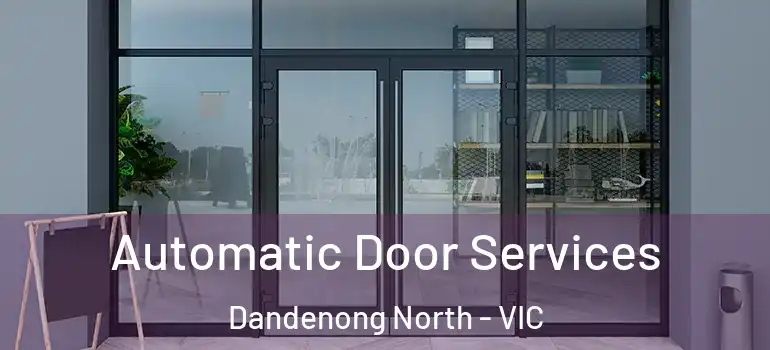 Automatic Door Services Dandenong North - VIC