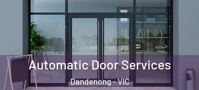 Automatic Door Services Dandenong - VIC