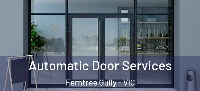 Automatic Door Services Ferntree Gully - VIC