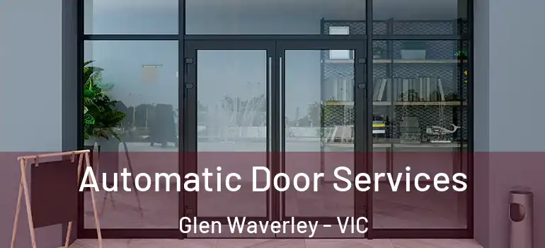  Automatic Door Services Glen Waverley - VIC