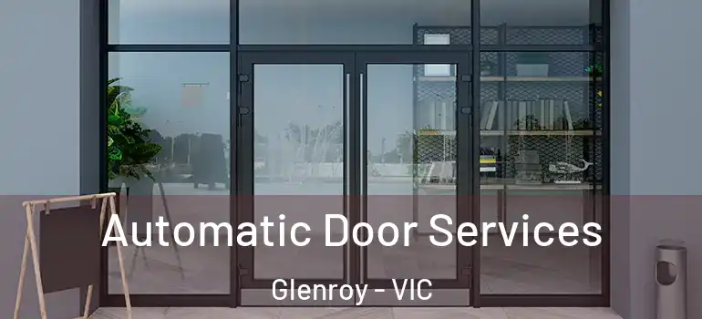 Automatic Door Services Glenroy - VIC