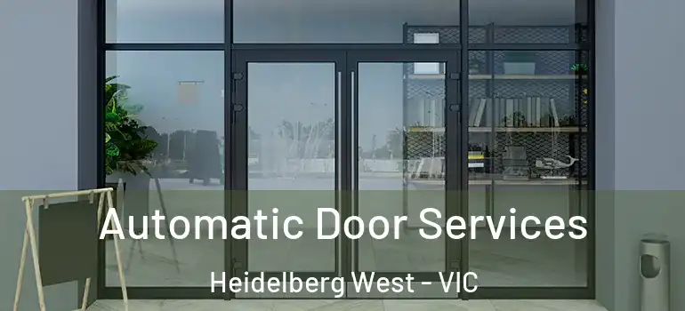 Automatic Door Services Heidelberg West - VIC