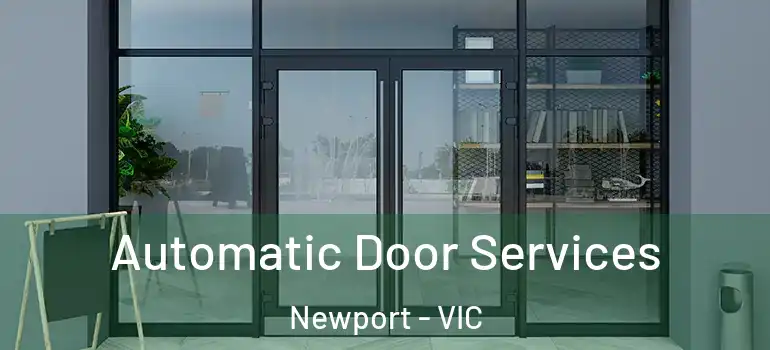 Automatic Door Services Newport - VIC