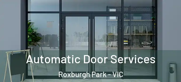 Automatic Door Services Roxburgh Park - VIC