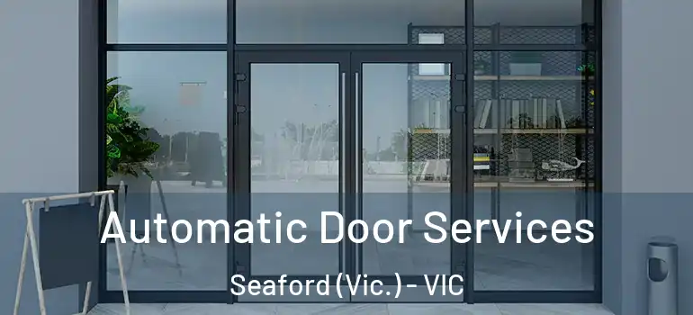  Automatic Door Services Seaford (Vic.) - VIC