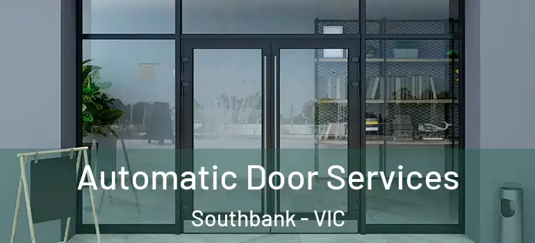 Automatic Door Services Southbank - VIC