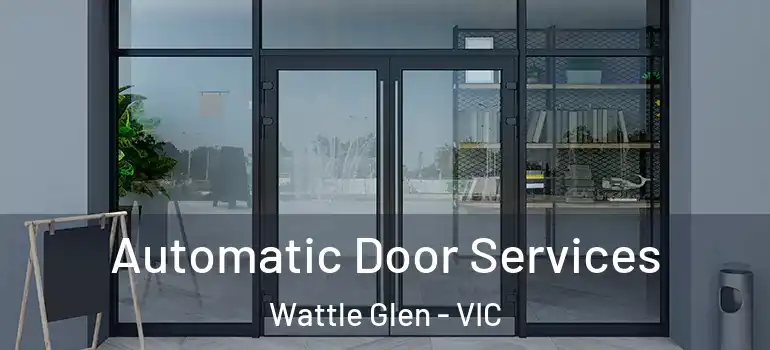  Automatic Door Services Wattle Glen - VIC